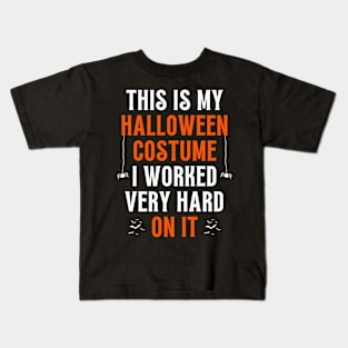 This Is My Lazy Halloween Costume I Worked Very Hard On It Kids T-Shirt